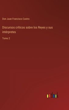 portada Discursos críticos sobre los Reyes y sus intérpretes: Tomo 2