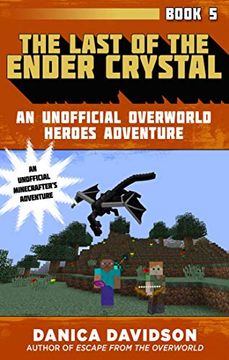 portada The Last of the Ender Crystal: An Unofficial Overworld Heroes Adventure, Book Five (Paperback) (in English)