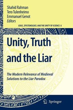 portada unity, truth and the liar: the modern relevance of medieval solutions to the liar paradox (in English)
