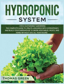 portada Hydroponic System: For a Sustainable Gardening. The Complete Guide to Create a Business With Hydroponics and Build Your Greenhouse to Grow Vegetables,. Without Soil all Year-Round (Diy Hydroponics) (in English)