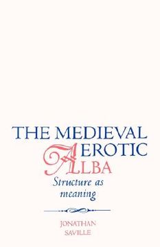 portada the medieval erotic alba: structure as meaning (in English)