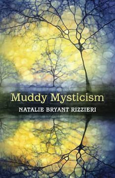 portada Muddy Mysticism: The Sacred Tethers of Body, Earth, and Everyday 