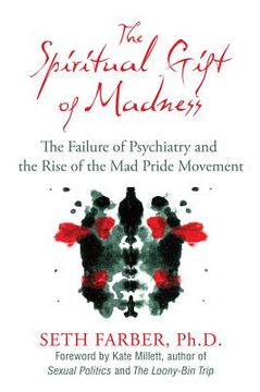 portada the spiritual gift of madness: the failure of psychiatry and the rise of the mad pride movement (en Inglés)