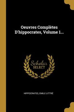 portada Oeuvres Complètes D'hippocrates, Volume 1... (en Francés)