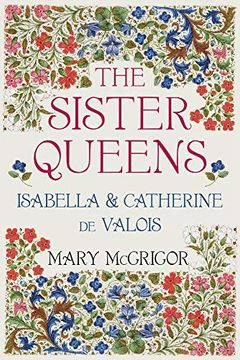portada The Sister Queens: Isabella & Catherine de Valois (in English)