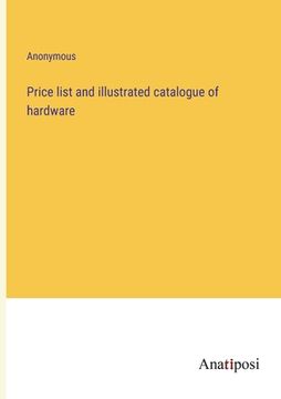 portada Price list and illustrated catalogue of hardware (en Inglés)