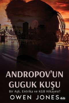 portada Andropov'Un Guguk Kuşu - Bir Aşk, Entrika Ve KGB Hikayesi! (en Turco)