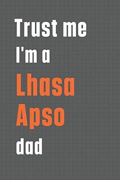 portada Trust me i'm a Lhasa Apso Dad: For Lhasa Apso dog dad 