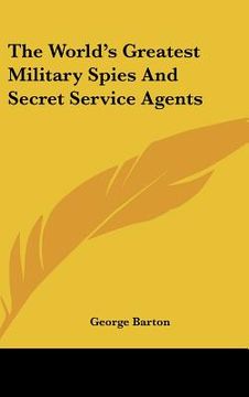 portada the world's greatest military spies and secret service agents (en Inglés)