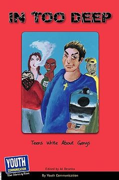 portada in too deep: teens write about gangs (en Inglés)