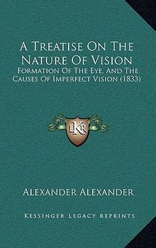portada a treatise on the nature of vision: formation of the eye, and the causes of imperfect vision (1833) (en Inglés)