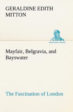 portada mayfair, belgravia, and bayswater the fascination of london (en Inglés)