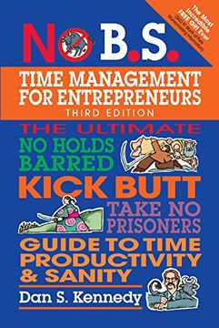 portada No B.S. Time Management for Entrepreneurs: The Ultimate No Holds Barred Kick Butt Take No Prisoners Guide to Time Productivity and Sanity