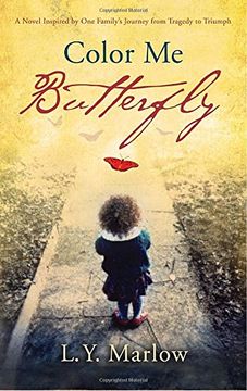 portada Color me Butterfly: A Novel Inspired by one Family's Journey From Tragedy to Triumph (en Inglés)