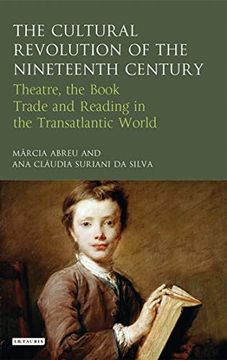 portada The Cultural Revolution of the Nineteenth Century: Theatre, the Book-Trade and Reading in the Transatlantic World 