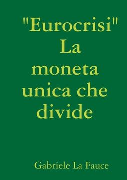 portada " Eurocrisi " La moneta unica che divide (en Italiano)