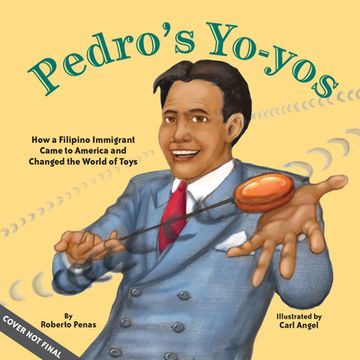 portada Pedro's Yo-Yos: How a Filipino Immigrant Came to America and Changed the World of Toys (en Inglés)