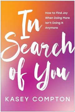 portada In Search of You: How to Find joy When Doing More Isn't Doing it Anymore (en Inglés)