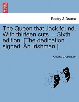 portada the queen that jack found. with thirteen cuts ... sixth edition. [the dedication signed: an irishman.] (en Inglés)