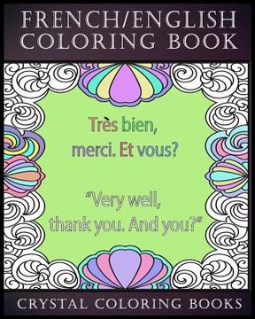 portada French / English Coloring Book: 30 French To English Phrases You Will Need To Know If You Are Travelling And Don't Know The Language. A Brilliant Book