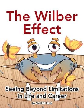 portada The Wilber Effect: Seeing Beyond Limitations in Life and Career (en Inglés)