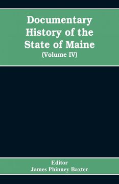 portada Documentary History of the State of Maine Containing the Baxter Manuscripts Volume iv (in English)