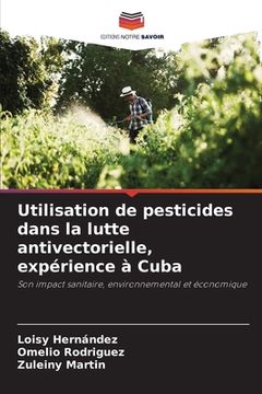 portada Utilisation de pesticides dans la lutte antivectorielle, expérience à Cuba (en Francés)