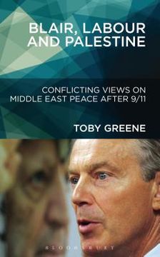 portada blair, labour, and palestine: conflicting views on middle east peace after 9/11 (en Inglés)
