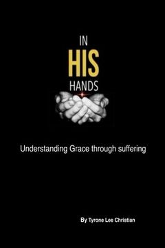 portada In His Hands: Understanding Grace through suffering