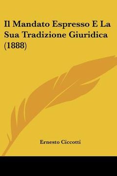portada Il Mandato Espresso E La Sua Tradizione Giuridica (1888) (in Italian)