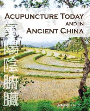 portada Acupuncture Today and in Ancient China (en Inglés)