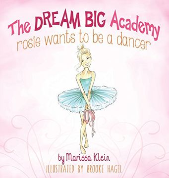 portada Rosie Wants to be a Dancer (Dream Big Academy)