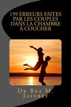 portada 159 Erreurs Faites Par Les Couples Dans La Chambre A Coucher: Et Comment Les Eviter (en Francés)