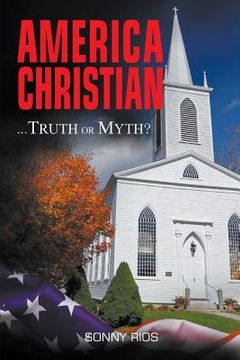 portada America Christian... Truth Or Myth?: with Addendum (en Inglés)