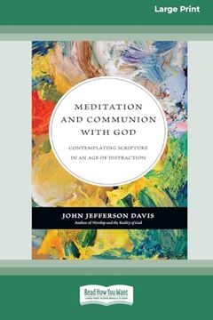 Meditation and Communion With God: Contemplating Scripture in an age of Distraction (16Pt Large Print Format) (en Inglés)