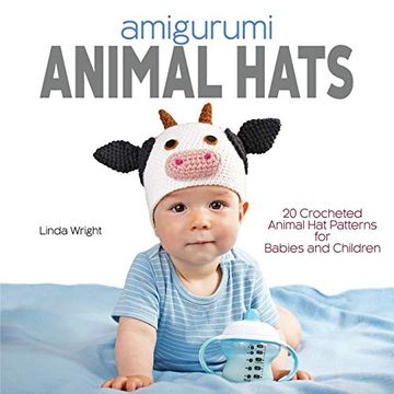 portada Amigurumi Animal Hats: 20 Crocheted Animal hat Patterns for Babies and Children (en Inglés)