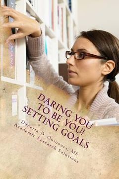 portada Daring YOU To Be YOU: Setting Goals: Track Your Goals to Track Your Success! (en Inglés)