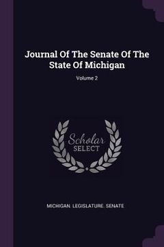 portada Journal Of The Senate Of The State Of Michigan; Volume 2