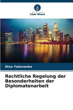 portada Rechtliche Regelung der Besonderheiten der Diplomatenarbeit (en Alemán)