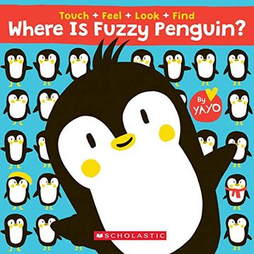 portada Where is Fuzzy Penguin? A Touch, Feel, Look, and Find Book! A Touch, Feel, Look, and Find Book! (in English)