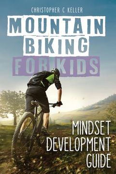 portada Mountain Biking for Kids: Mindset Development Guide ((Black & White Version)) (en Inglés)