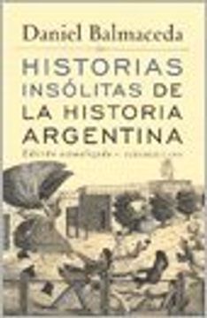 Historias insólitas de la historia argentina (Edición Actualizada)