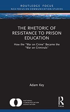 portada The Rhetoric of Resistance to Prison Education: How the "War on Crime" Became the "War on Criminals" (Nca Focus on Communication Studies) (en Inglés)