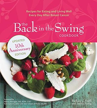 portada The Back in the Swing Cookbook, 10Th Anniversary Edition: Recipes for Eating and Living Well Every day After Breast Cancer (in English)