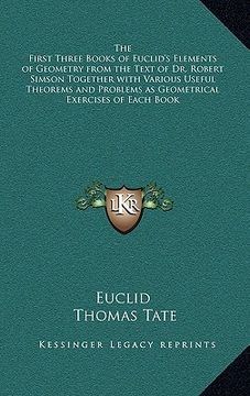 portada the first three books of euclid's elements of geometry from the text of dr. robert simson together with various useful theorems and problems as geomet