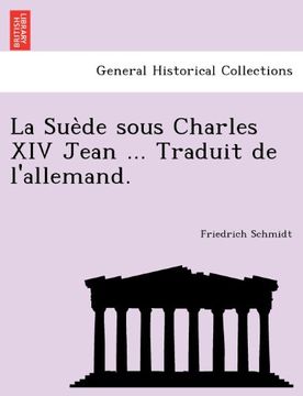 portada La Suède sous Charles XIV Jean ... Traduit de l'allemand.