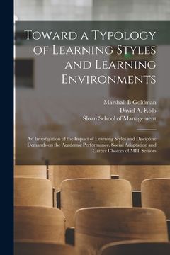 portada Toward a Typology of Learning Styles and Learning Environments: An Investigation of the Impact of Learning Styles and Discipline Demands on the Academ