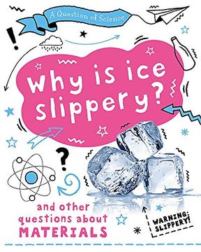 portada Why is ice Slippery? And Other Questions About Materials (a Question of Science) 