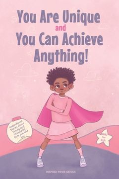portada You Are Unique and You Can Achieve Anything!: 11 Inspirational Stories about Strong and Wonderful Girls Just Like You (gifts for girls)