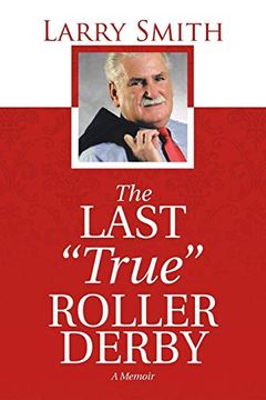 portada The Last "True" Roller Derby: A Memoir 